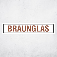 "BRAUNGLAS" – Hochwertiges Hinweisschild...