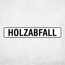 "HOLZABFALL" – Hochwertiges Hinweisschild...