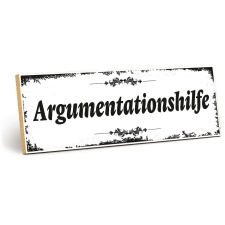 Holzschild "Argumentationshilfe" –...