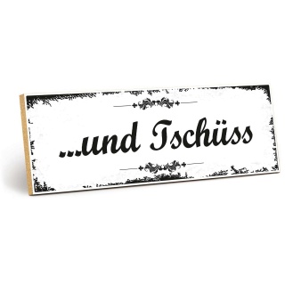 Holzschild "…und Tschüss" – Dekoschild aus Holz 30x10 cm