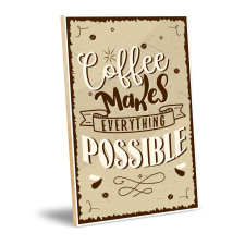 Holzschild  "Coffee makes everything possible"...