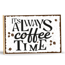 Holzschild "It´s always coffee time"...