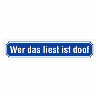 Straßenschild "Wer das liest ist doof" – Hochwertiges Schild für den Außenbereich 52 x 11 cm