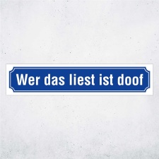 Straßenschild "Wer das liest ist doof"...