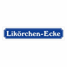 Straßenschild "Likörchen-Ecke"...
