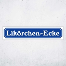 Straßenschild "Likörchen-Ecke"...