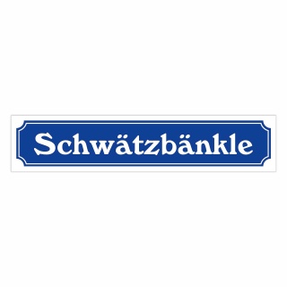 Straßenschild "Schwätzbänkle" – Hochwertiges Schild für den Außenbereich 52 x 11 cm