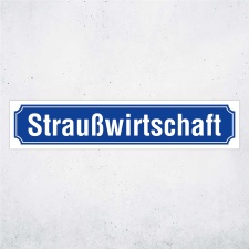 Straßenschild "Straußwirtschaft"...