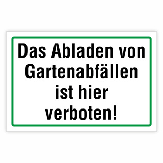 "Das Abladen von Gartenabfällen ist hier verboten!" – Hochwertiges Schild für den Außenbereich