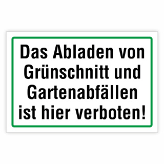 "Das Abladen von Grünschnitt und Gartenabfällen ist hier verboten!" – Hochwertiges Schild für den Außenbereich
