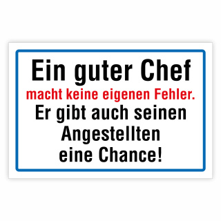 "Ein guter Chef macht keine eigenen Fehler. Er gibt auch seinen Angestellten eine Chance!" – Hochwertiges Schild für den Außenbereich
