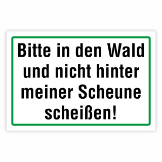 "Bitte in den Wald und nicht hinter meiner Scheune scheißen!" – Hochwertiges Schild für den Außenbereich