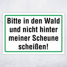 "Bitte in den Wald und nicht hinter meiner Scheune scheißen!" – Hochwertiges Schild für den Außenbereich