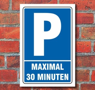 Schild Parken, Parkplatz, Maximal 30 Minuten, 3 mm Alu-Verbund 450 x 300 mm