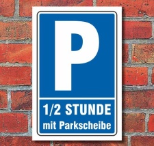 Schild Parken, Parkplatz,1/2 Std. mit Parkscheibe, 3 mm...