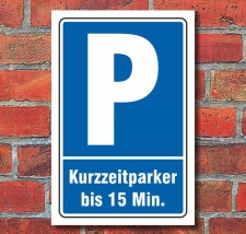 Schild Parken, Parkplatz, Kurzzeitparker bis 15 min, 3 mm...